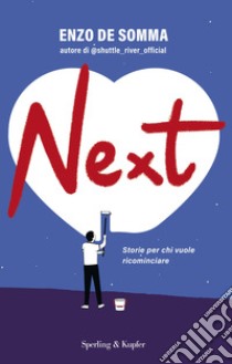 Next. Storie per chi vuole ricominciare libro di De Somma Enzo