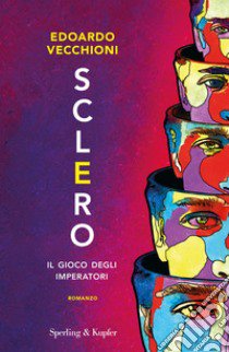 Sclero. Il gioco degli imperatori libro di Vecchioni Edoardo