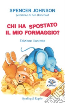 Chi ha spostato il mio formaggio? Ediz. a colori libro di Johnson Spencer