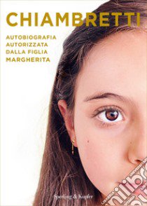 Chiambretti. Autobiografia autorizzata dalla figlia Margherita libro di Chiambretti Piero