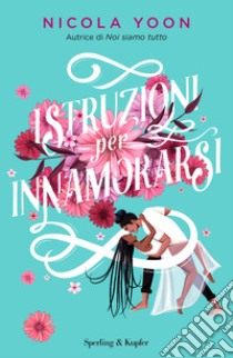 Istruzioni per innamorarsi libro di Yoon Nicola