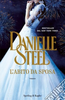 L'abito da sposa libro di Steel Danielle