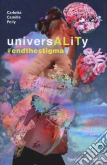 UniversALiTy #endthestigma libro di Carlotta Camilla Polly