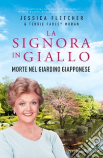 Morte nel giardino giapponese. La signora in giallo libro di Fletcher Jessica; Farley Moran Terrie