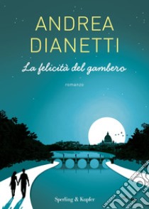 La felicità del gambero libro di Dianetti Andrea