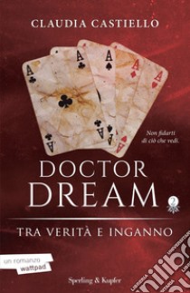 Tra verità e inganno. Doctor Dream. Vol. 2 libro di Castiello Claudia