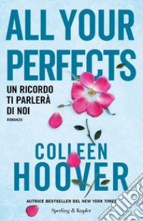 All your perfects. Un ricordo ti parlerà di noi libro di Hoover Colleen