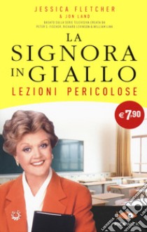 Lezioni pericolose. La signora in giallo libro di Fletcher Jessica; Land Jon