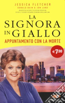 Appuntamento con la morte. La signora in giallo libro di Fletcher Jessica; Bain Donald; Land Jon