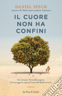 Il cuore non ha confini libro di Speck Daniel