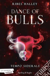 Tempo siderale. Dance of bulls. Vol. 1 libro di Halley Ribes