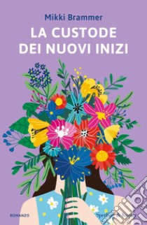 La custode dei nuovi inizi libro di Brammer Mikki