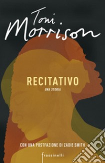 Recitativo. Una storia libro di Morrison Toni