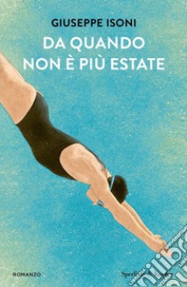 Da quando non è più estate libro di Isoni Giuseppe