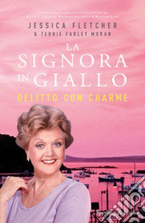 Delitto con charme. La signora in giallo libro di Fletcher Jessica; Farley Moran Terrie