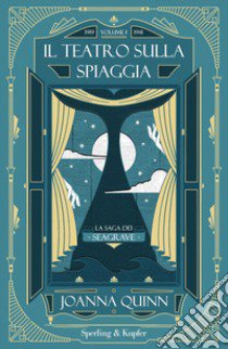 Il teatro sulla spiaggia. La saga dei Seagrave. Vol. 1: 1919-1941 libro di Quinn Joanna