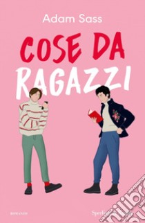 Cose da ragazzi libro di Sass Adam