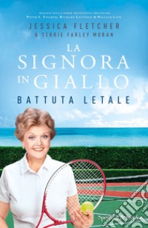 Battuta letale. La signora in giallo libro di Fletcher Jessica; Farley Moran Terrie