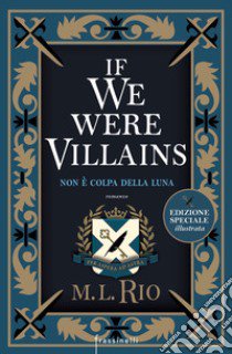 If we were villains. Non è colpa della luna libro di Rio M. L.