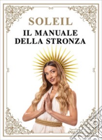 Il manuale della stronza libro di Sorge Soleil