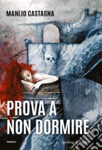 Prova a non dormire libro di Castagna Manlio