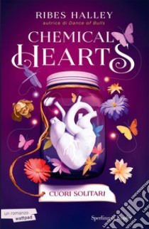 Cuori solitari. Chemical hearts. Vol. 1 libro di Halley Ribes