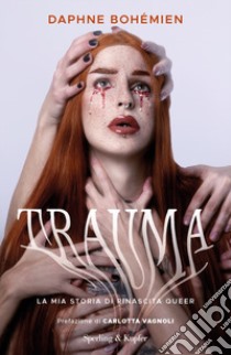 Trauma. La mia storia di rinascita queer libro di Bohémien Daphne