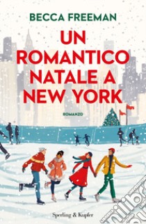 Un romantico Natale a New York libro di Freeman Becca