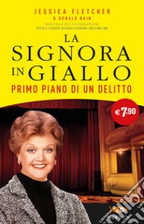 Primo piano di un delitto. La signora in giallo libro di Fletcher Jessica; Bain Donald