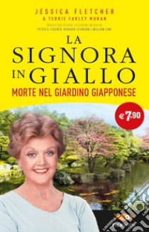 Morte nel giardino giapponese. La signora in giallo libro di Fletcher Jessica; Farley Moran Terrie