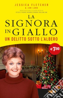 Un delitto sotto l'albero. La signora in giallo libro di Fletcher Jessica; Land Jon