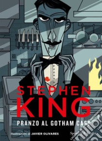 Pranzo al Gotham Café. Ediz. illustrata libro di King Stephen