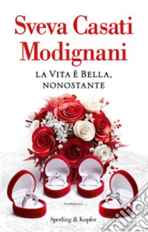 La vita è bella, nonostante libro di Casati Modignani Sveva