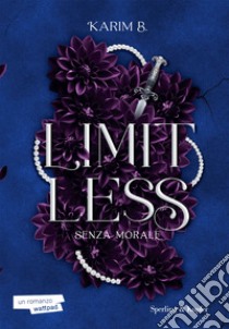 Limitless. Senza morale. Vol. 1 libro di Karim B.