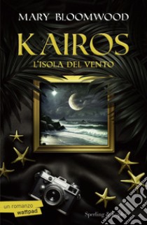 Kairos. L'isola del vento libro di Bloomwood Mary