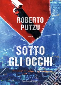 Sotto gli occhi libro di Putzu Roberto