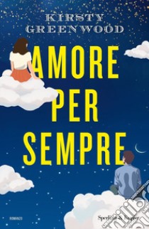 Amore per sempre libro di Greenwood Kirsty