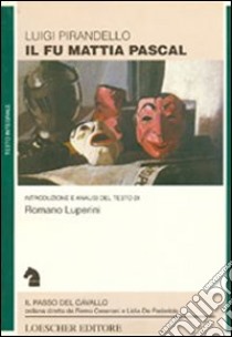 Il fu Mattia Pascal libro di Pirandello Luigi