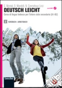 Deutsch leicht. Corso di lingua tedesca per l'intero ciclo secondario A1-B2. Kursbuch und Arbeitsbuch. Con LIM. Per le Scuole superiori. Con DVD-ROM. Con espansione online. Vol. 2 libro di MONTALI GABRIELLA - MANDELLI DANIELA - CZERNOHOUS LINZI NADJA