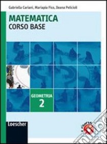 Matematica. Corso base geometria. Per le Scuole superiori. Con espansione online libro di Cariani Gabriella, Fico Mariapia, Pelicioli Ileana