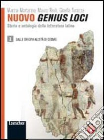 Nuovo genius loci. Storia e antologia della letteratura latina. Per le Scuole superiori. Con espansione online libro di Mortarino Marzia, Reali Mauro, Turazza Gisella