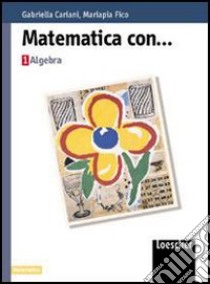 Matematica con... algebra. Per le Scuole superiori libro di Cariani Gabriella, Fico Mariapia