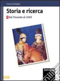 Storia e ricerca. Per le Scuole superiori libro di Cartiglia Carlo