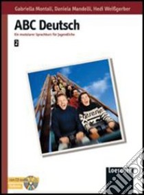 ABC Deutsch. Stufen A2-B1. Per le Scuole superiori libro di Montali Gabriella, Mandelli Daniela, Weissgerber Hedi