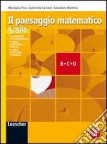 Il paesaggio matematico. Modulo B-C-D: Equazioni e disequazioni-Piano cartesiano: coniche. Ediz. gialla. Per le Scuole superiori. Con espansione online libro di Cariani Gabriella, Fico Mariapia, Mattina Salvatore