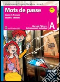 Mots de passe. Livre de l'élève. Con entraînement individuel-Grammaire. Per la Scuola media. Ediz. illustrata. Con CD Audio formato MP3. Con espansione online libro di Congedo M. Lorenza, Leonard Madeleine