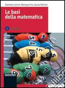 Le basi della matematica. Algebra. Per le Scuole superiori. Con espansione online libro di Cariani Gabriella, Fico Mariapia, Pelicioli Ileana