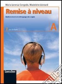 Remise à niveau. Renforcement et rattrappage des acquis. Per la Scuola media. Con CD Audio libro di Congedo M. Lorenza, Leonard Madeleine