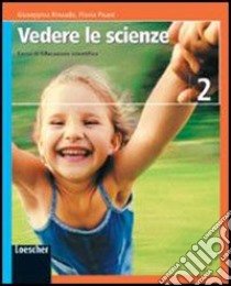 Vedere le scienze. Corso di educazione scientifica. Per la Scuola media. Con espansione online libro di Rinaudo Giuseppina, Pisani Flavia