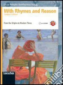 With rhymes and reason. From the origins to the modern times. Ediz. compatta. Per le Scuole superiori. Con espansione online libro di MEDAGLIA CINZIA - YOUNG BEVERLY ANNE